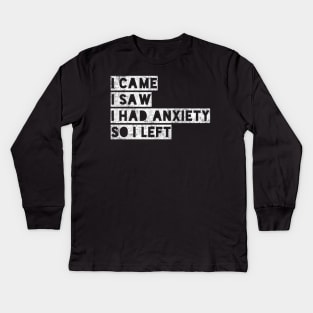 I came I saw I had anxiety so I left - funny distressed white text in box design for anxious people Kids Long Sleeve T-Shirt